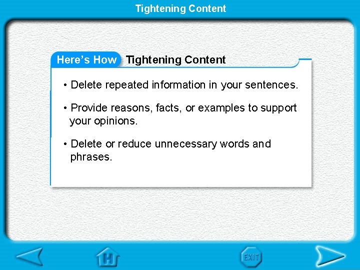 Tightening Content Here’s How Tightening Content • Delete repeated information in your sentences. •