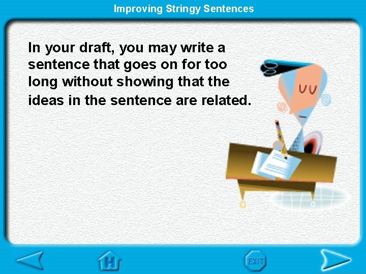 Improving Stringy Sentences In your draft, you may write a sentence that goes on