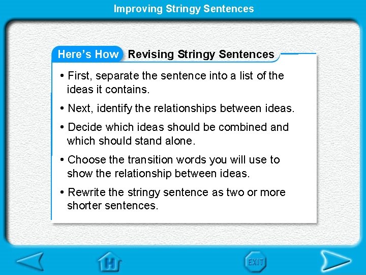 Improving Stringy Sentences Here’s How Revising Stringy Sentences • First, separate the sentence into