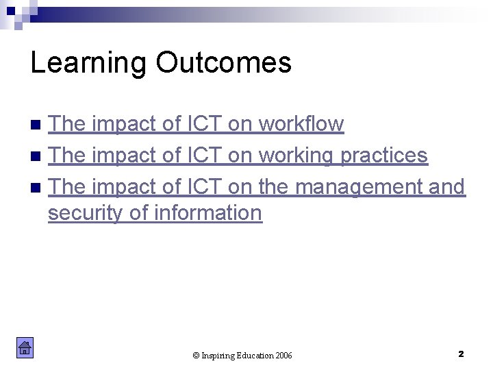 Learning Outcomes The impact of ICT on workflow n The impact of ICT on