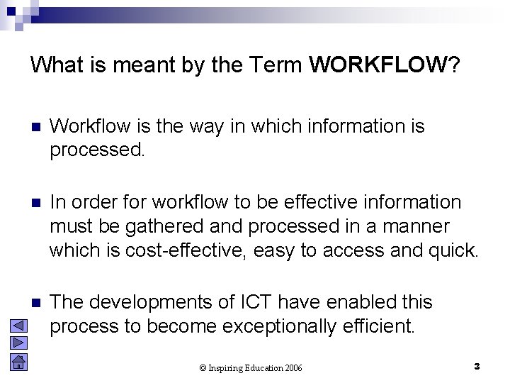 What is meant by the Term WORKFLOW? n Workflow is the way in which