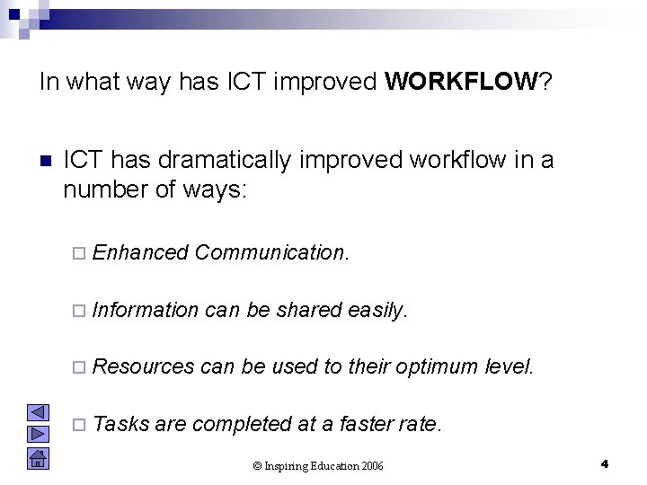 In what way has ICT improved WORKFLOW? n ICT has dramatically improved workflow in
