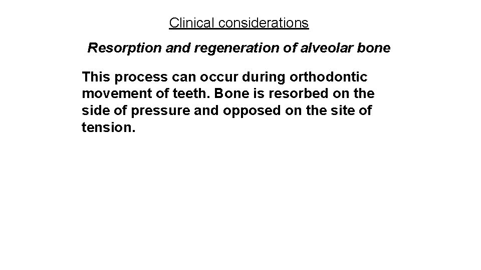 Clinical considerations Resorption and regeneration of alveolar bone This process can occur during orthodontic
