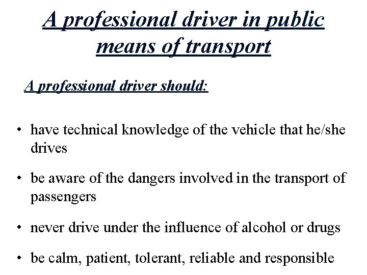 A professional driver in public means of transport A professional driver should: • have