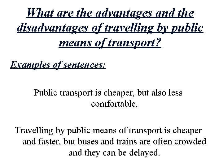 What are the advantages and the disadvantages of travelling by public means of transport?