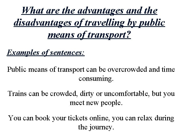 What are the advantages and the disadvantages of travelling by public means of transport?