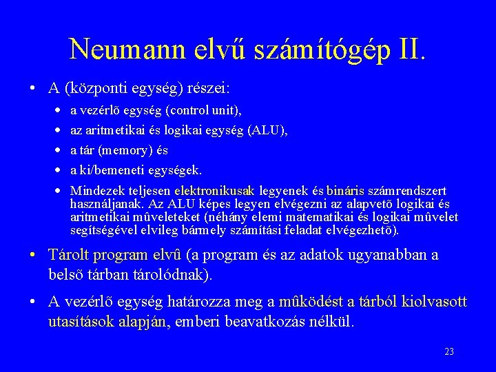 Neumann elvű számítógép II. • A (központi egység) részei: · · · a vezérlõ