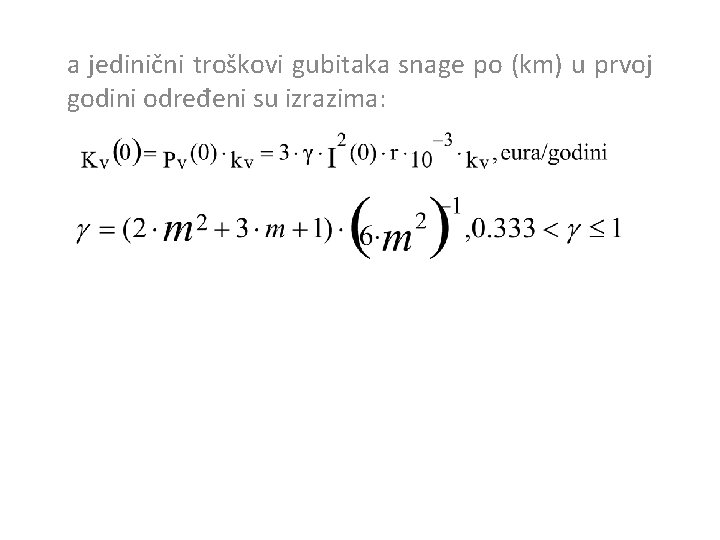 a jedinični troškovi gubitaka snage po (km) u prvoj godini određeni su izrazima: 