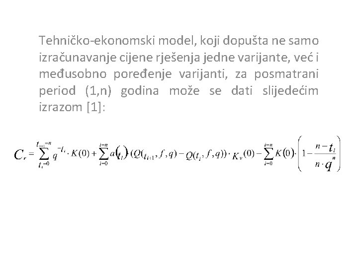 Tehničko-ekonomski model, koji dopušta ne samo izračunavanje cijene rješenja jedne varijante, već i međusobno