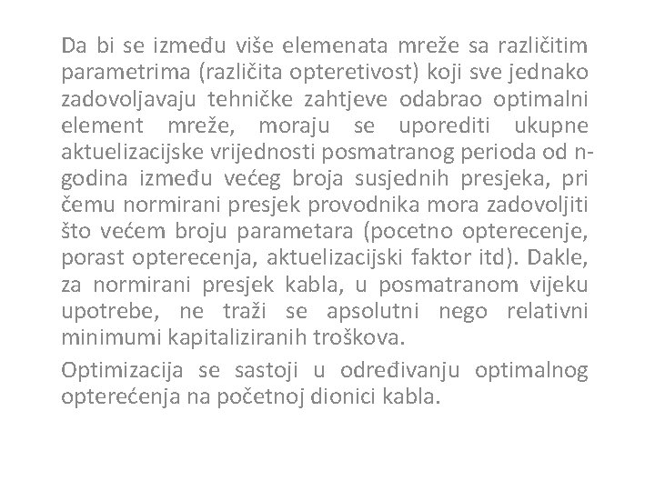 Da bi se između više elemenata mreže sa različitim parametrima (različita opteretivost) koji sve