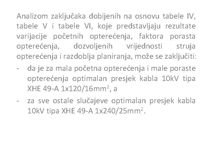 Analizom zaključaka dobijenih na osnovu tabele IV, tabele V i tabele VI, koje predstavljaju