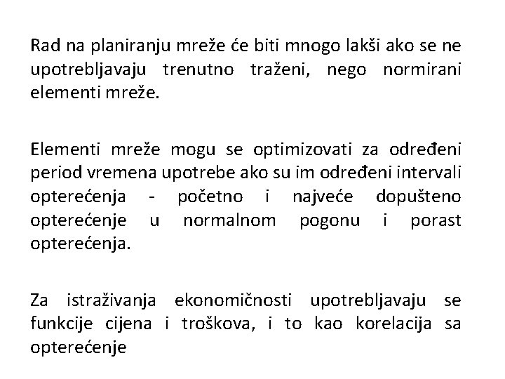 Rad na planiranju mreže će biti mnogo lakši ako se ne upotrebljavaju trenutno traženi,