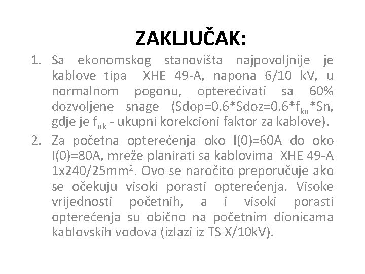 ZAKLJUČAK: 1. Sa ekonomskog stanovišta najpovoljnije je kablove tipa XHE 49 -A, napona 6/10