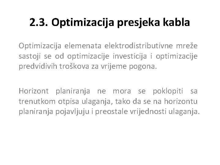 2. 3. Optimizacija presjeka kabla Optimizacija elemenata elektrodistributivne mreže sastoji se od optimizacije investicija