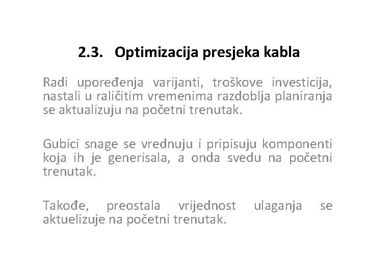 2. 3. Optimizacija presjeka kabla Radi upoređenja varijanti, troškove investicija, nastali u raličitim vremenima