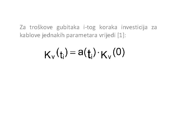 Za troškove gubitaka i-tog koraka investicija za kablove jednakih parametara vrijedi [1]: 