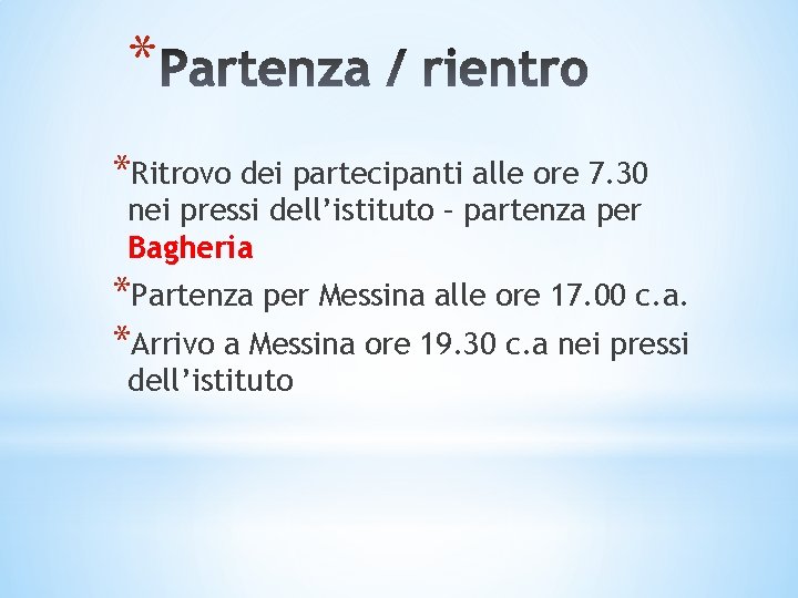 * *Ritrovo dei partecipanti alle ore 7. 30 nei pressi dell’istituto – partenza per