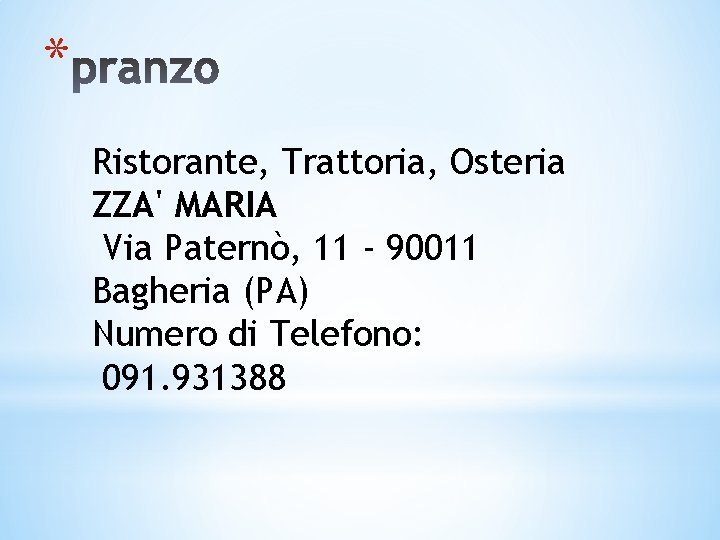 * Ristorante, Trattoria, Osteria ZZA' MARIA Via Paternò, 11 - 90011 Bagheria (PA) Numero