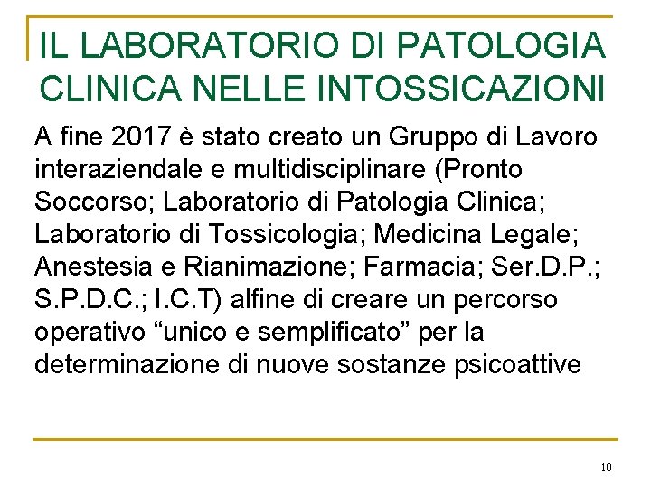 IL LABORATORIO DI PATOLOGIA CLINICA NELLE INTOSSICAZIONI A fine 2017 è stato creato un