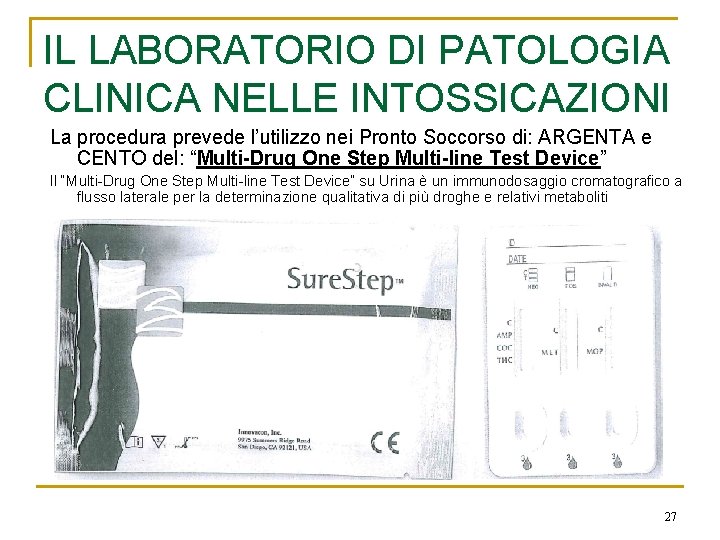 IL LABORATORIO DI PATOLOGIA CLINICA NELLE INTOSSICAZIONI La procedura prevede l’utilizzo nei Pronto Soccorso