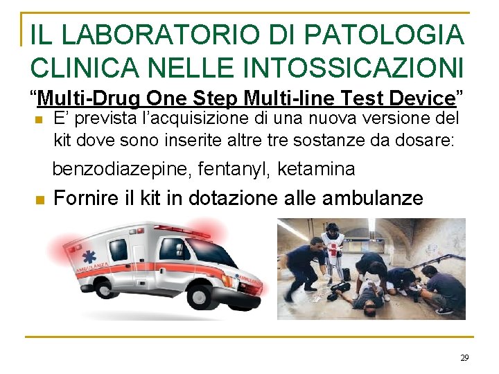 IL LABORATORIO DI PATOLOGIA CLINICA NELLE INTOSSICAZIONI “Multi-Drug One Step Multi-line Test Device” n