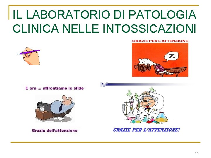 IL LABORATORIO DI PATOLOGIA CLINICA NELLE INTOSSICAZIONI 30 