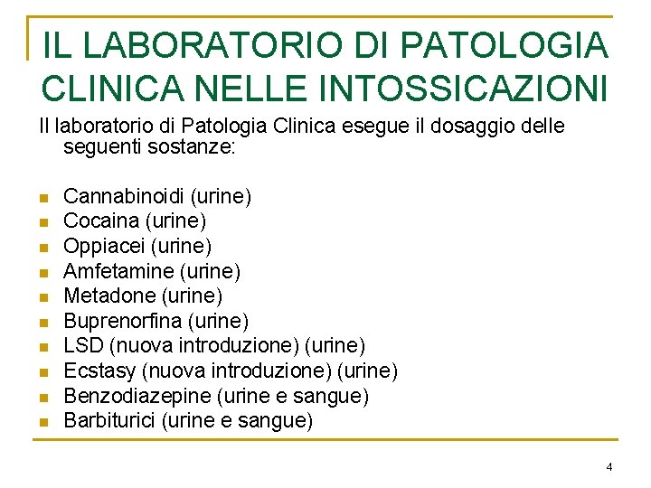 IL LABORATORIO DI PATOLOGIA CLINICA NELLE INTOSSICAZIONI Il laboratorio di Patologia Clinica esegue il