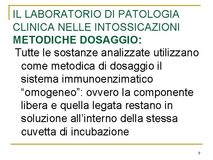 IL LABORATORIO DI PATOLOGIA CLINICA NELLE INTOSSICAZIONI METODICHE DOSAGGIO: Tutte le sostanze analizzate utilizzano