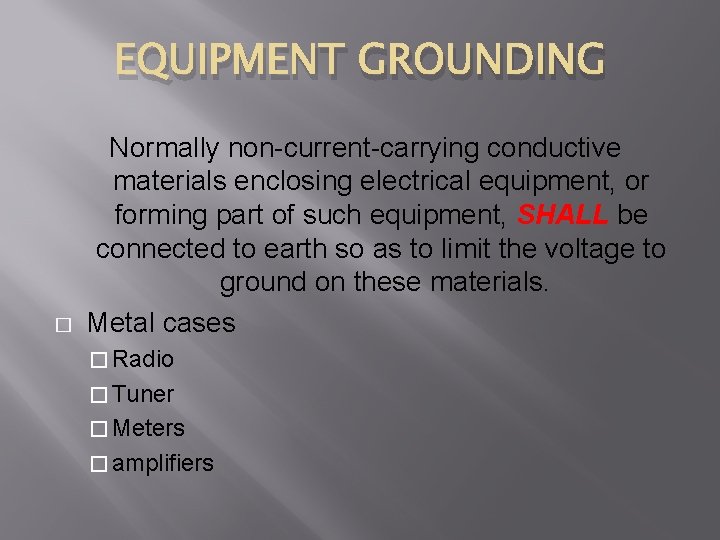 EQUIPMENT GROUNDING � Normally non-current-carrying conductive materials enclosing electrical equipment, or forming part of