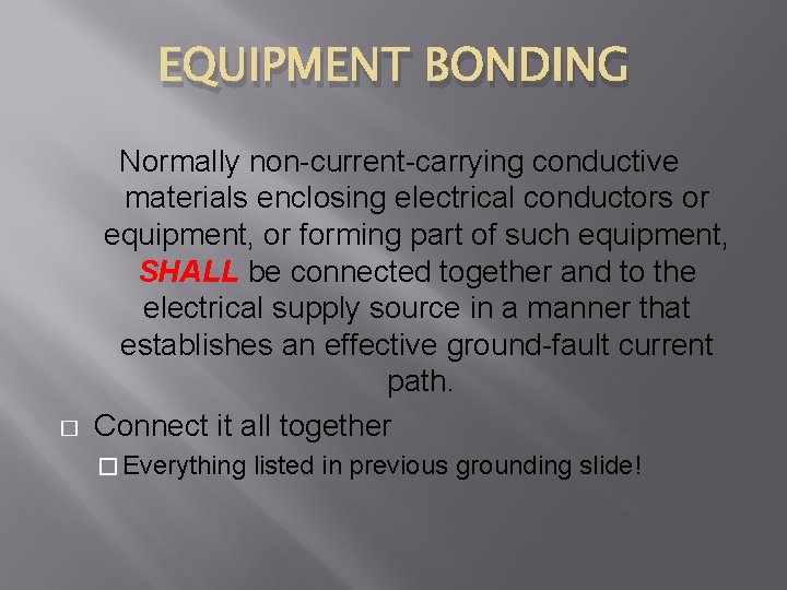 EQUIPMENT BONDING � Normally non-current-carrying conductive materials enclosing electrical conductors or equipment, or forming