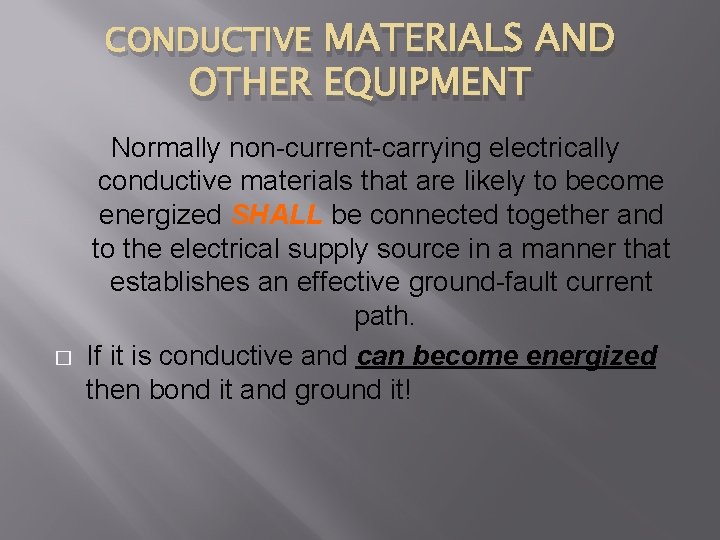 CONDUCTIVE MATERIALS AND OTHER EQUIPMENT � Normally non-current-carrying electrically conductive materials that are likely