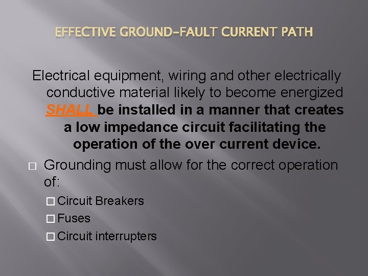 EFFECTIVE GROUND-FAULT CURRENT PATH Electrical equipment, wiring and other electrically conductive material likely to
