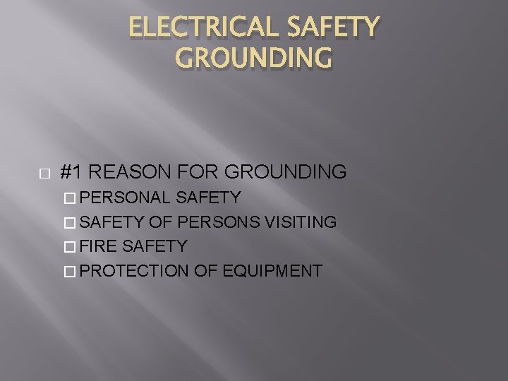 ELECTRICAL SAFETY GROUNDING � #1 REASON FOR GROUNDING � PERSONAL SAFETY � SAFETY OF