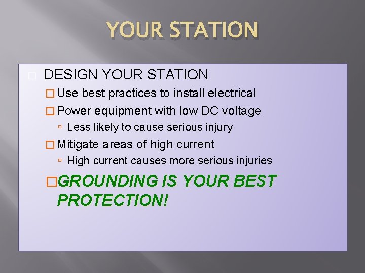 YOUR STATION � DESIGN YOUR STATION � Use best practices to install electrical �