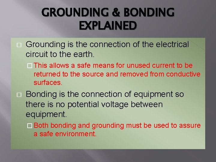 GROUNDING & BONDING EXPLAINED � Grounding is the connection of the electrical circuit to