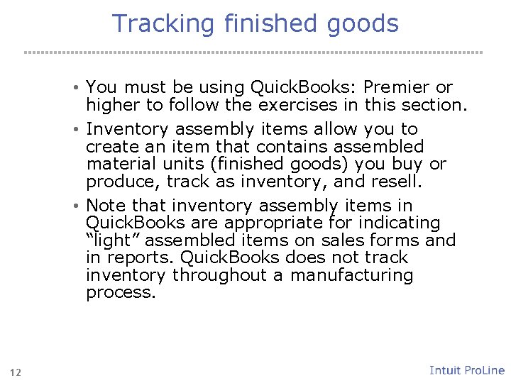Tracking finished goods • You must be using Quick. Books: Premier or higher to