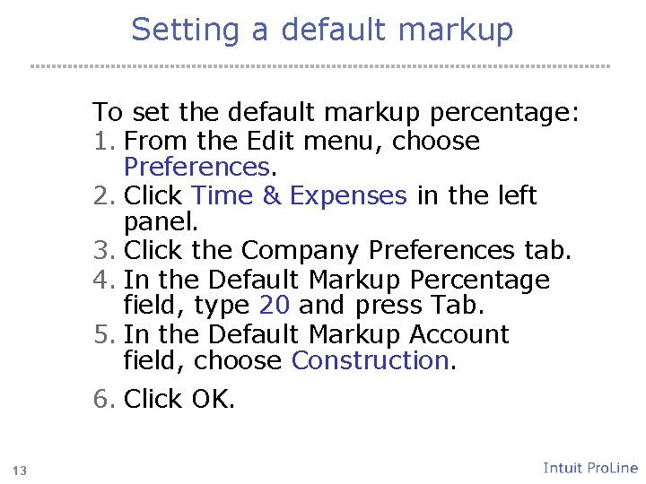 Setting a default markup To set the default markup percentage: 1. From the Edit