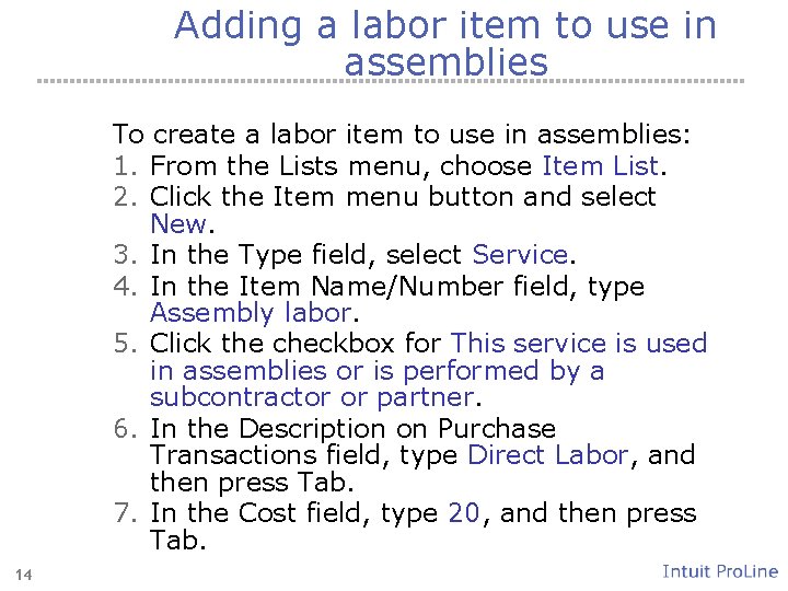 Adding a labor item to use in assemblies To create a labor item to