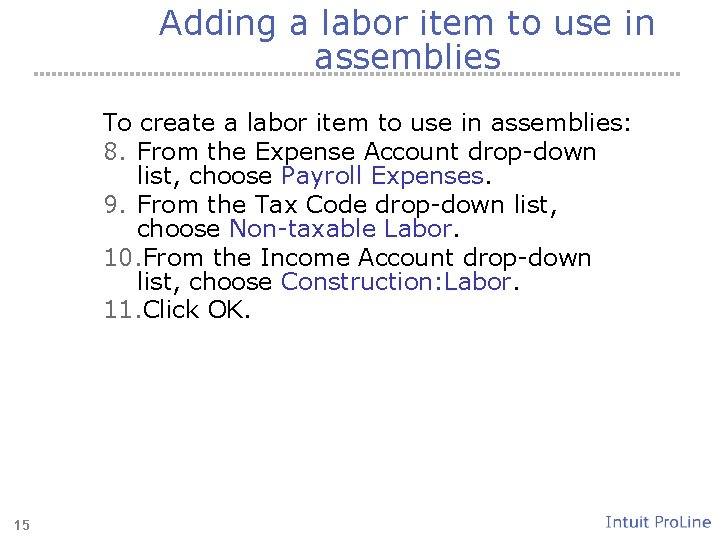 Adding a labor item to use in assemblies To create a labor item to