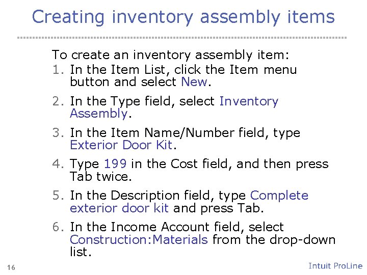 Creating inventory assembly items To create an inventory assembly item: 1. In the Item