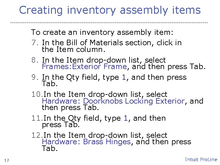Creating inventory assembly items To create an inventory assembly item: 7. In the Bill