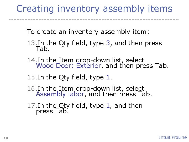 Creating inventory assembly items To create an inventory assembly item: 13. In the Qty