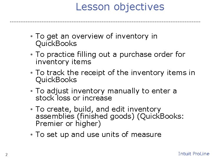 Lesson objectives • To get an overview of inventory in Quick. Books • To