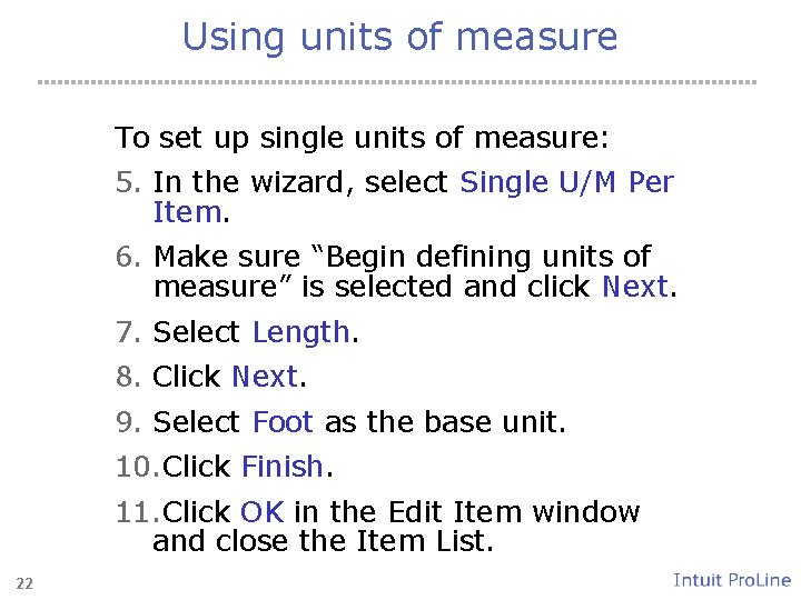 Using units of measure To set up single units of measure: 5. In the