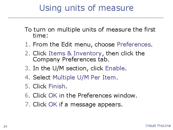Using units of measure To turn on multiple units of measure the first time:
