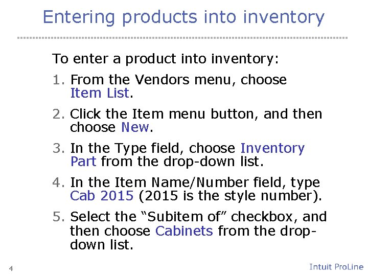 Entering products into inventory To enter a product into inventory: 1. From the Vendors