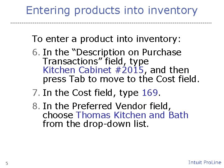 Entering products into inventory To enter a product into inventory: 6. In the “Description