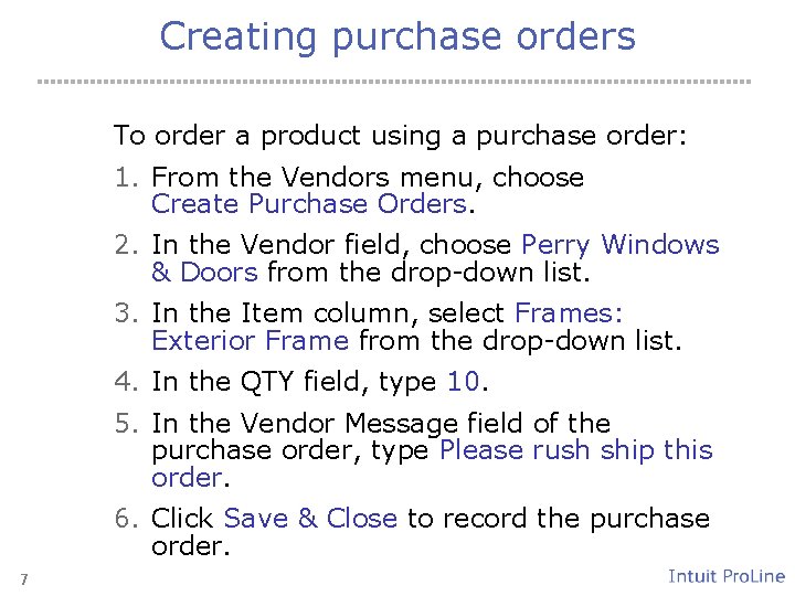 Creating purchase orders To order a product using a purchase order: 1. From the