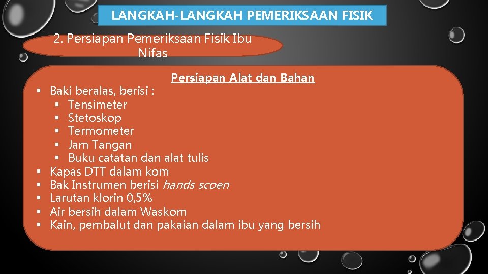 LANGKAH-LANGKAH PEMERIKSAAN FISIK 2. Persiapan Pemeriksaan Fisik Ibu Nifas Persiapan Alat dan Bahan §