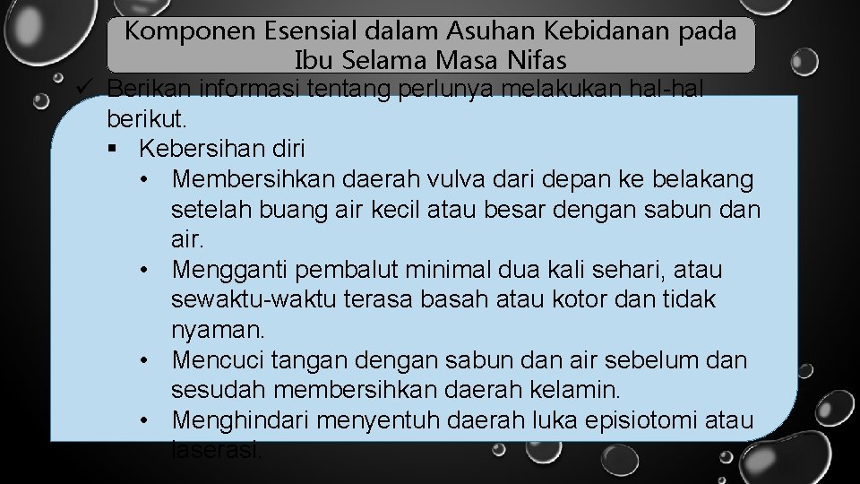 Komponen Esensial dalam Asuhan Kebidanan pada Ibu Selama Masa Nifas ü Berikan informasi tentang